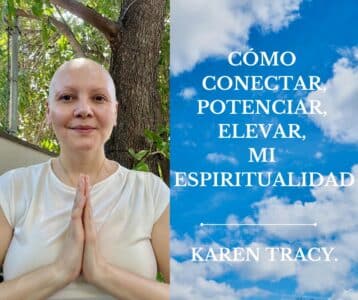 CÓMO CONECTAR, POTENCIAR Y ELEVAR MI ESPIRITUALIDAD.