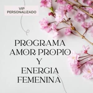 PROGRAMA 6 MESES AMOR PROPIO Y ENERGÍA FEMENINA.